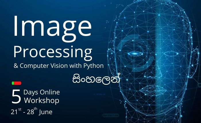 IMAGE PROCESSING 5 Days Workshop -Sinhala Medium (21-25th June)