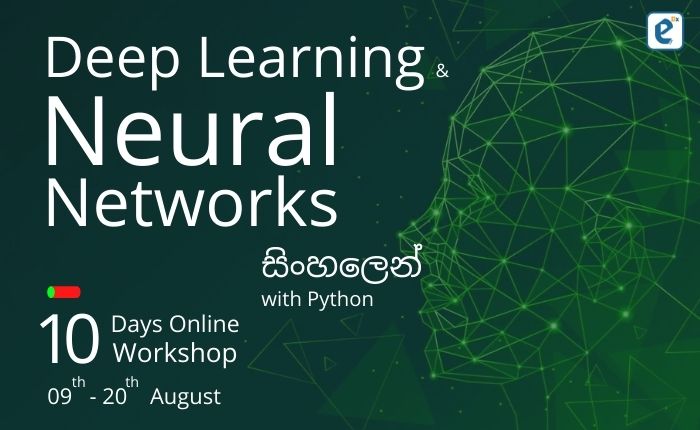 Deep Learning & Neural Networks 10 Days Workshop (09-20th August)