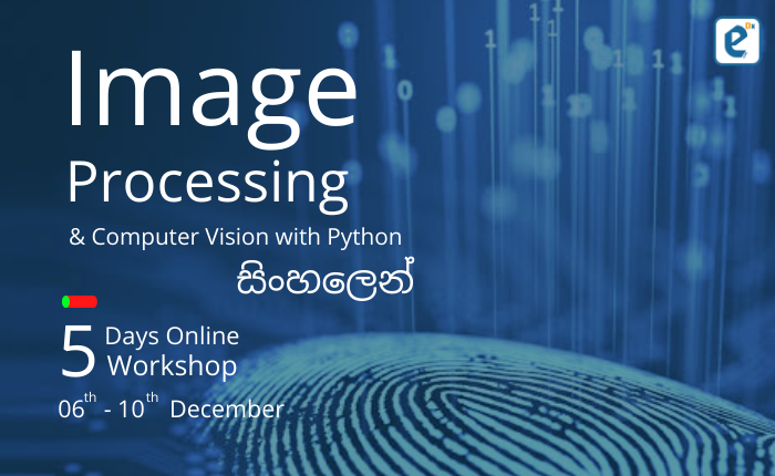 IMAGE PROCESSING 5 Days Workshop -Sinhala Medium (06-10th December)