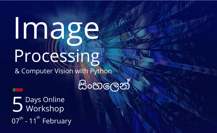 IMAGE PROCESSING 5 Days Workshop -Sinhala Medium (07-11th February)