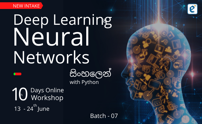 Deep Learning & Neural Networks 10 Days Workshop (13-24th June)